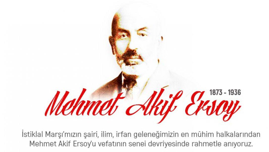 Milli Şairimiz Mehmet Akif ERSOY'u 84. Ölüm Yıl Dönümünde Rahmetle Anıyoruz.