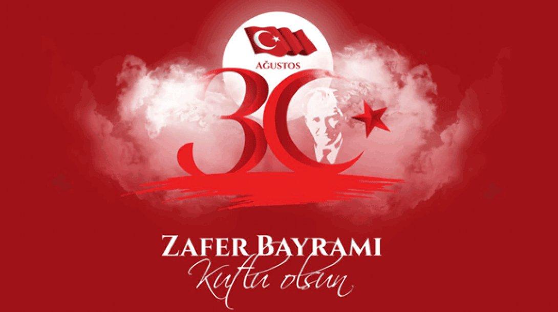 İlçe Milli Eğitim Müdürümüz Sayın Mustafa Aktaş, 30 Ağustos Zafer Bayramı münasebetiyle bir Kutlama Mesajı yayımlamıştır.  