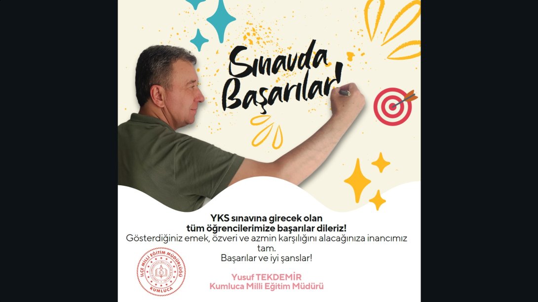 İlçe Milli Eğitim Müdürümüz Sayın Yusuf Tekdemir'in YKS Sınavına Girecek Adaylara Başarı Mesajı