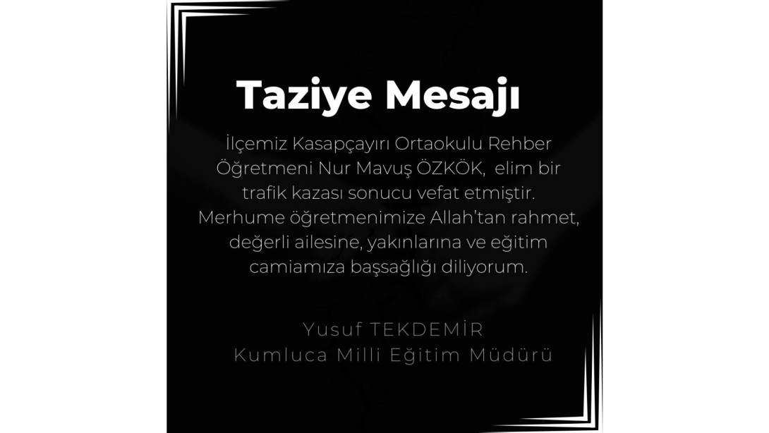 Milli Eğitim Müdürümüz Sayın Yusuf Tekdemir'in taziye mesajı.