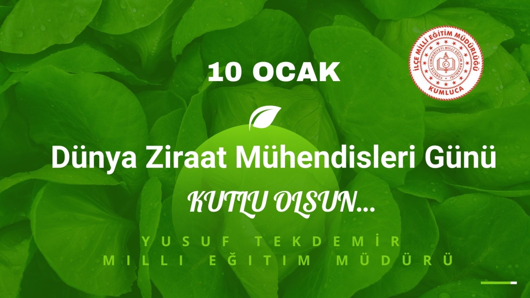 10 Ocak Dünya Ziraat Mühendisleri Günü Kutlu Olsun